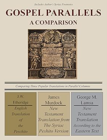 The Gospel Parallels compares three popular translations of the Syriac/text Cover.